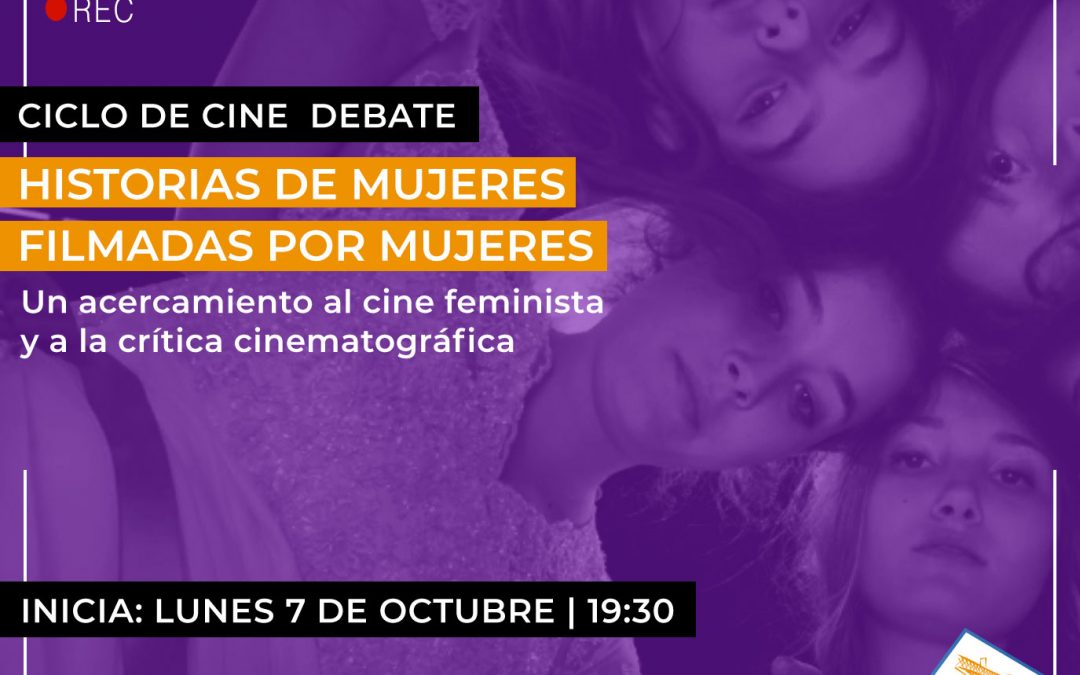 Ciclo de cine debate: Historias de mujeres filmadas por mujeres