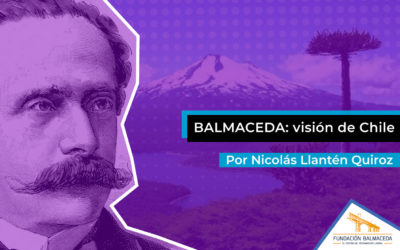 Balmaceda: Visión de Chile