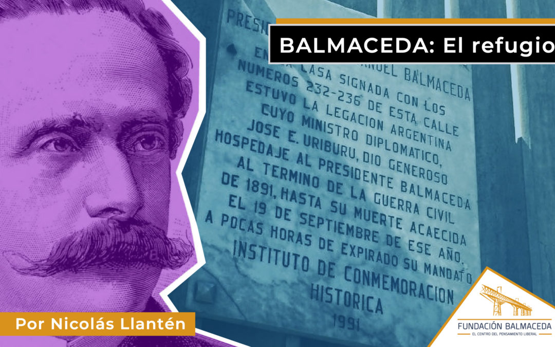 BALMACEDA EN RUTA HACIA A LA INMORTALIDAD: EL REFUGIO Y LAS CONSECUENCIAS