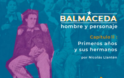 Balmaceda: hombre y personaje | Cap 2 Primeros años y relación con sus hermanos