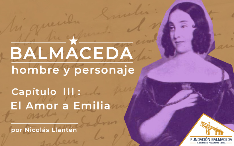 Balmaceda: Hombre y personaje | Cap 3 El amor a Emilia