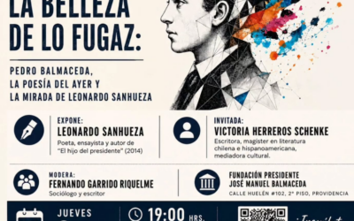 Ciclo – Reencontrar la belleza de lo fugaz: Pedro Balmaceda, la poesía del ayer y la mirada de Leonardo Sanhueza